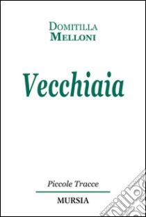 Vecchiaia libro di Melloni Domitilla