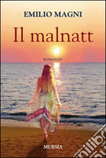 Il malnatt libro di Magni Emilio