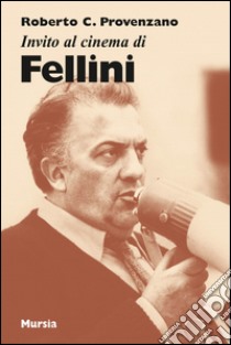 Invito al cinema di Fellini libro di Provenzano Roberto C.