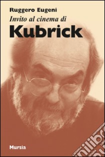 Invito al cinema di Kubrick libro di Eugeni Ruggero