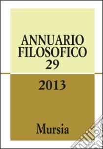 Annuario filosofico 2013. Vol. 29 libro