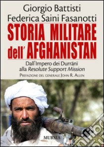 Storia militare dell'Afghanistan libro di Battisti Giorgio; Saini Fasanotti Federica