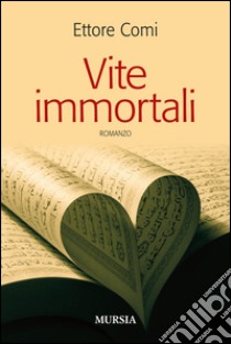 Vite immortali libro di Comi Ettore