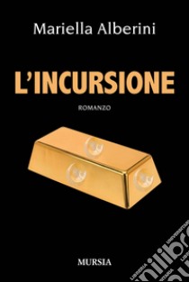 L'incursione libro di Alberini Mariella