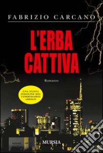 L'erba cattiva libro di Carcano Fabrizio