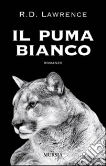 Il puma bianco libro di Lawrence R. D.