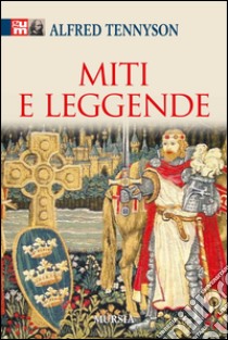 Miti e leggende libro di Tennyson Alfred