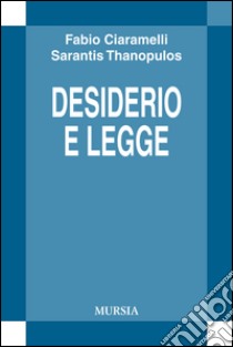 Desiderio e legge libro di Ciaramelli Fabio; Thanopulos Sarantis