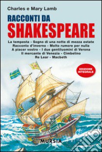 Racconti da Shakespeare. Ediz. integrale libro di Lamb Charles; Lamb Mary Ann