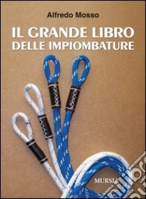 Il grande libro delle impiombature libro di Mosso Alfredo