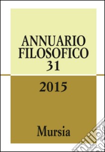 Annuario filosofico 2015. Vol. 31 libro