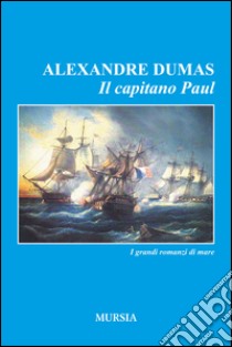 Il capitano Paul libro di Dumas Alexandre