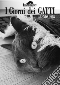 I giorni dei gatti. Agenda 2018 libro