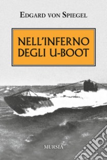 Nell'inferno degli U-Boot libro di Spiegel Edgard von