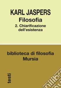 Filosofia. Vol. 2: Chiarificazione dell'esistenza libro di Jaspers Karl