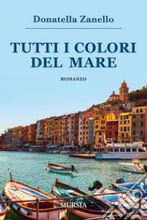 Tutti i colori del mare libro di Zanello Donatella