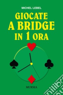 Giocate a bridge in 1 ora libro di Lebel Michel