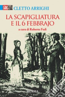 La scapigliatura e il 6 febbraio libro di Arrighi Cletto; Fedi R. (cur.)