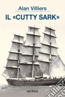 Il Cutty Sark libro di Villiers Alan