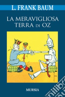 La meravigliosa terra di Oz libro di Baum L. Frank