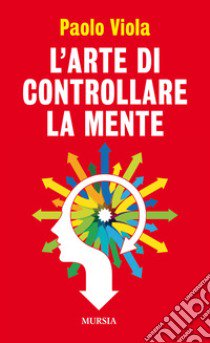 L'arte di controllare la mente libro di Viola Paolo