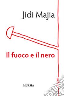 Il fuoco e il nero libro di Jidi Majia