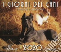 I giorni dei cani. Calendario 2020 libro