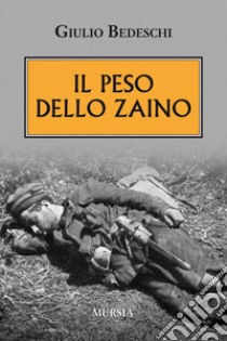 Il peso dello zaino libro di Bedeschi Giulio