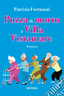 Puzza di morto a villa Vistamare libro di Fortunati Patrizia