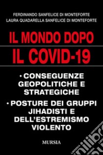 Il mondo dopo il Covid-19 libro di Sanfelice di Monteforte Ferdinando; Quadarella Sanfelice di Monteforte Laura