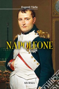 Napoleone libro di Tarle Evgenij V.