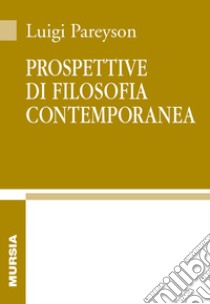 Prospettive di filosofia contemporanea libro di Pareyson Luigi; Tomatis F. (cur.)