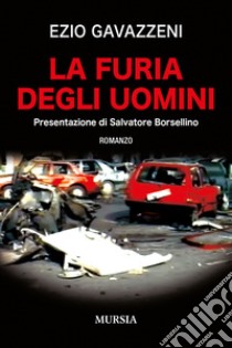 La furia degli uomini libro di Gavazzeni Ezio