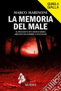 La memoria del male libro di Marinoni Marco