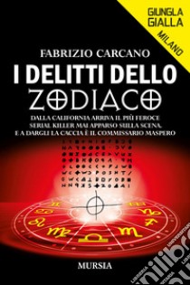 I delitti dello Zodiaco libro di Carcano Fabrizio