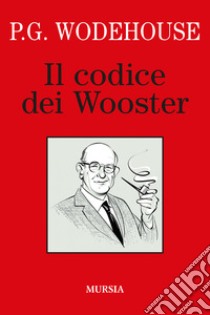 Il codice dei Wooster libro di Wodehouse Pelham G.