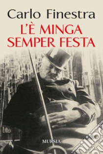 L'è minga semper festa libro di Finestra Carlo