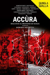 Accùra. Racconti al profumo di Sicilia libro di Mistretta R. (cur.)