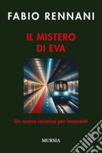 Il mistero di Eva. Un nuovo incarico per Innocenti libro di Rennani Fabio