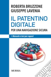 Il patentino digitale per una navigazione sicura. Manuale e test per ragazzi libro di Bruzzone Roberta; Lavenia Giuseppe