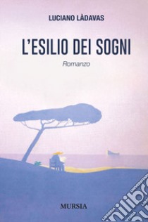 L'esilio dei sogni libro di Làdavas Luciano