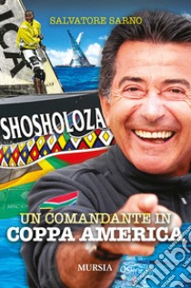 Shosholoza. Un comandante in Coppa America libro di Sarno Salvatore