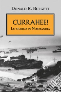 Currahee! Lo sbarco in Normandia libro di Burgett Donald