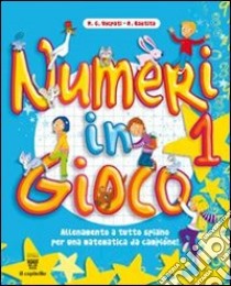 Numeri in gioco. Per la Scuola elementare. Vol. 1 libro di Volpati M. G., Bastita R.