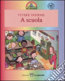 Vivere insieme a scuola libro di Jaffé Laura; Saint-Marc Laure