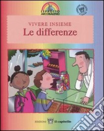 Vivere insieme le differenze libro di Jaffé Laura; Saint-Marc Laure