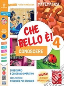 Che bello è! Conoscere 4. Per la Scuola elementare. Con e-book. Con espansione online. Vol. 1 libro di Mattiassich Mario; Diamanti Lorenza