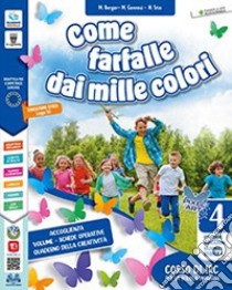 Come farfalle dai mille colori. Per la Scuola elementare. Con e-book. Con espansione online. Vol. 4-5 libro di Berger M.; Gennesi M.; Stio Nicoletta