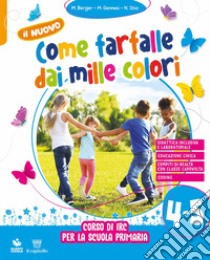 NUOVO COME FARFALLE DAI MILLE COLORI 4-5 (IL) libro di BERGER MARELLA - GENNESI MARINA - STIO NICOLETTA