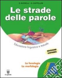 Le strade delle parole. Vol. A-B. Con amteriali per il docente. Per la Scuola media libro di Busnelli D., Cappellini G.